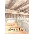 Above the Pigsty