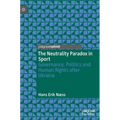 The Neutrality Paradox in Sport: Governance, Politics and Human Rights After Ukraine
