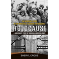 Holocaust: The Incredible Story of One Man's Will to Survive the Holocaust (A Holocaust Story of Survival and Resilience)