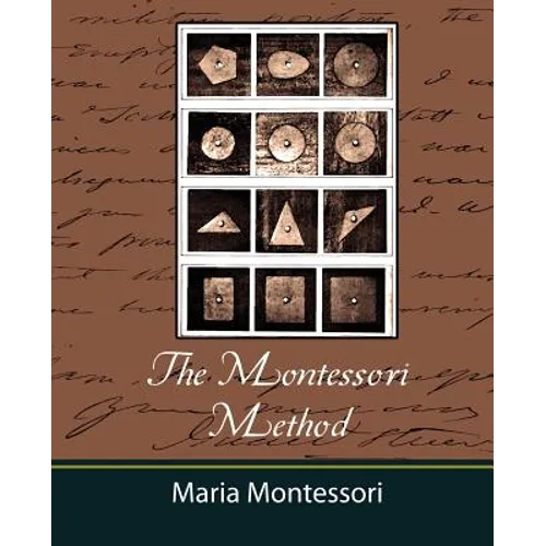 The Montessori Method - Maria Montessori