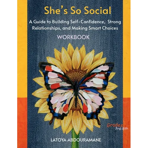 She's So Social: A Guide to Building Self-Confidence, Strong Relationships, and Making Smart Choices