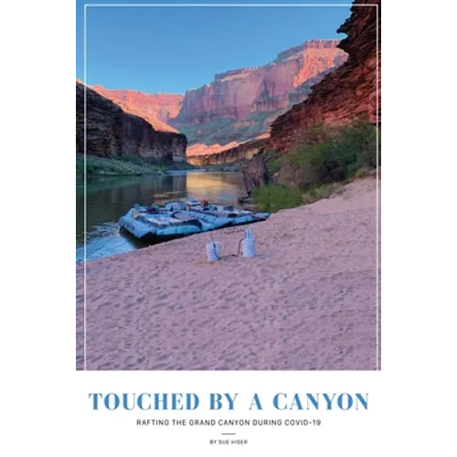 Touched by a Canyon: Rafting the Grand Canyon During COVID