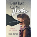 Don't Ever Call Me Mother: Homeless In My Own Home