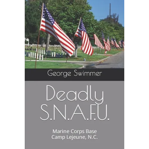 Deadly S.N.A.F.U.: Marine Corps Base Camp Lejeune, N.C.