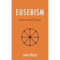 Eusebism: A New Moral Theory