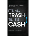 It's All Trash 'til It's Cash: Applying Amazon's Blueprint for Builders
