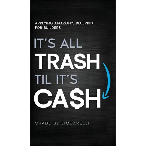 It's All Trash 'til It's Cash: Applying Amazon's Blueprint for Builders