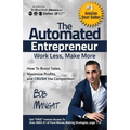 The Automated Entrepreneur: How To Boost Sales, Maximize Profits, and CRUSH the Competition