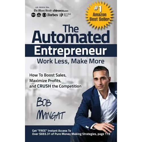 The Automated Entrepreneur: How To Boost Sales, Maximize Profits, and CRUSH the Competition