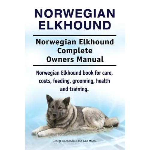 Norwegian Elkhound. Norwegian Elkhound Complete Owners Manual. Norwegian Elkhound book for care, costs, feeding, grooming, health and training.