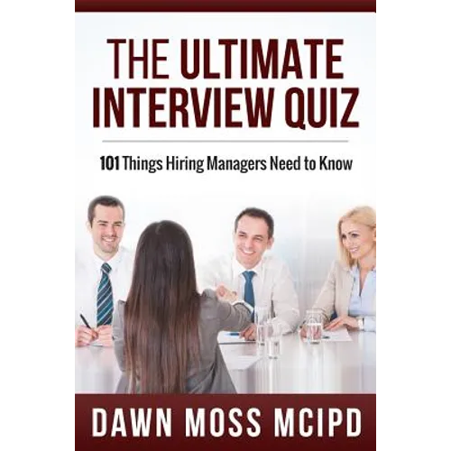 The Ultimate Interview Quiz: 101 Things Hiring Managers Need to Know!