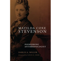 Matilda Coxe Stevenson: Pioneering Anthropologist