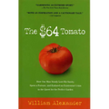 The $64 Tomato: How One Man Nearly Lost His Sanity, Spent a Fortune, and Endured an Existential Crisis in the Quest for the Perfect Garden