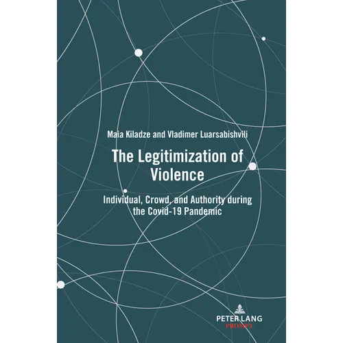 The Legitimization of Violence: Individual, Crowd, and Authority during the Covid-19 Pandemic