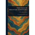 True Tales of Mountain Adventures