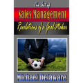The Art of Sales Management: Revelations of a Goal Maker