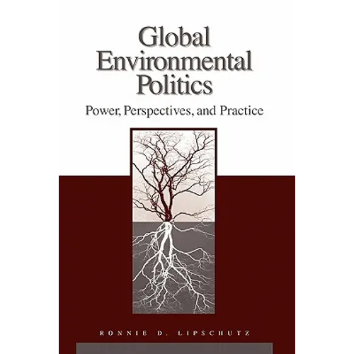 Global Environmental Politics: Power, Perspectives, and Practice