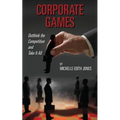 Corporate Games: Outthink the Competition and Take It All