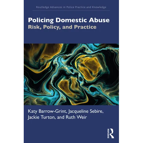 Policing Domestic Abuse: Risk, Policy, and Practice
