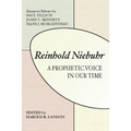 Reinhold Niebuhr: A Prophetic Voice in Our Time