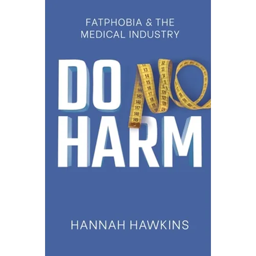 Do No Harm: Fatphobia & the Medical Industry