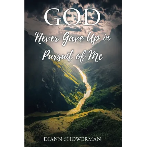GOD Never Gave Up in Pursuit of Me