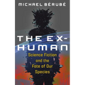 The Ex-Human: Science Fiction and the Fate of Our Species