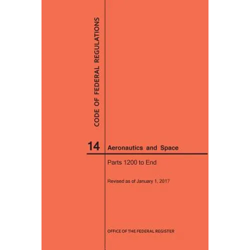 Code of Federal Regulations, Title 14, Aeronautics and Space, Parts 1200-End, 2017