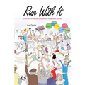 Run With It: A True Story of Parkinson's, Marathons, the Pandemic, and Love