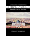 Subversives: Antislavery Community in Washington, D.C., 1828--1865