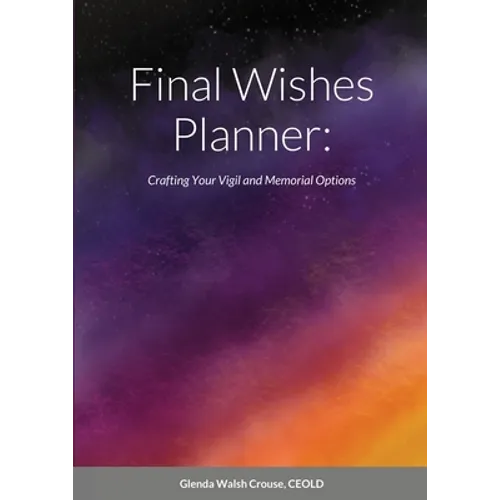 Final Wishes Planner: Crafting your vigil and memorial options