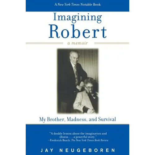Imagining Robert: My Brother, Madness, and Survival: A Memoir