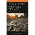 How Ancient Narratives Persuade: Acts in Its Literary Context