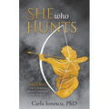 She Who Hunts: Artemis: The Goddess Who Changed the World