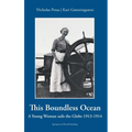 This Boundless Ocean: A Young Woman Sails the Globe 1913-1914