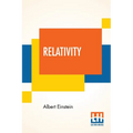 Relativity: The Special And General Theory, A Popular Exposition, Authorised Translation By Robert W. Lawson (Revised Edition)