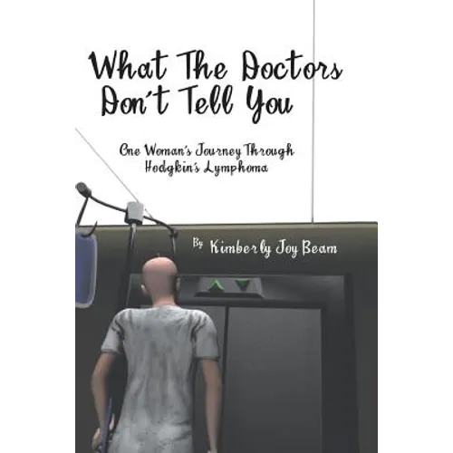 What the Doctors Don't Tell You: One Woman's Journey Through Hodgkin's Lymphoma