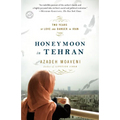 Honeymoon in Tehran: Two Years of Love and Danger in Iran