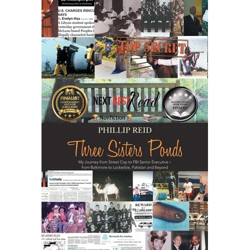 Three Sisters Ponds: My Journey from Street Cop to FBI Senior Executive - from Baltimore to Lockerbie, Pakistan and Beyond