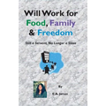 Will Work for Food, Family, and Freedom: Still A Servant, No Longer A Slave