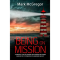 Being On Mission: A powerful story of personal development and change based on the '10 Principles of Leadership and Life'