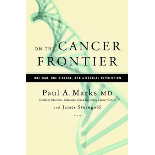 On the Cancer Frontier: One Man, One Disease, and a Medical Revolution