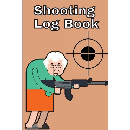 Shooting Log Book: Record Date, Time, Location, Target Shooting, Range Shooting Book, Handloading Logbook, Diagrams Pages for Shooting Lovers