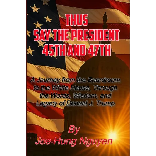 Thus Say the President 45th and 47th