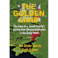 The Golden Land: The Story of a Jewish Family's Journey from Ukraine to America in the Early 1900's