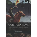 Our Traditions: - in a pagan, mythological and cultural perspective