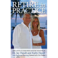 Retire In Practice: Living a Lifestyle of Leisure without Sacrificing Your Bottom-Line