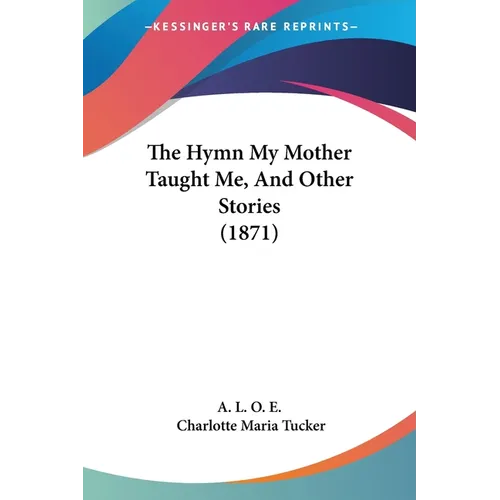 The Hymn My Mother Taught Me, And Other Stories (1871)