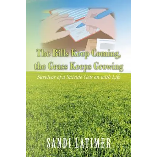 The Bills Keep Coming, the Grass Keeps Growing: Survivor of a Suicide Gets on with Life