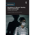Paradoxes in Nurses' Identity, Culture and Image: The Shadow Side of Nursing